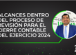 Alcances dentro del proceso de revisión para el cierre contable del ejercicio 2024