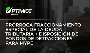 Prórroga fraccionamiento especial de la deuda tributaria + disposición de fondos de detracciones para MYPE